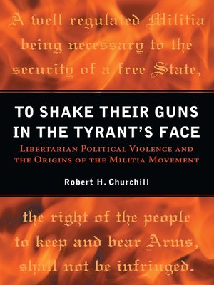 cover image of To Shake Their Guns in the Tyrant's Face